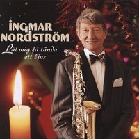 Ingmar Nordström - Låt mig få tända ett ljus