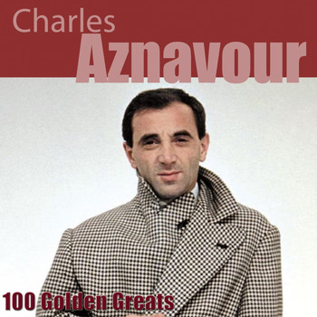 Charles Aznavour - 100 Golden Greats
