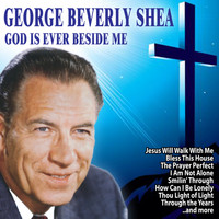 George Beverly Shea - God Is Ever Beside Me