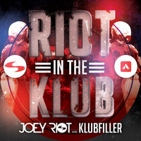 Joey Riot & Klubfiller - Riot In The Klub