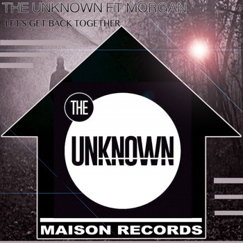 The Unknown ft Morgan - Let's Get Back Together