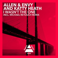 Allen & Envy & Katty Heath - I Wasn't The One