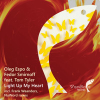 Oleg Espo & Fedor Smirnoff feat. Tom Tyler - Light Up My Heart (Remixes)