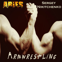Aries feat. Sergey Nikitchenko - Armwrestling