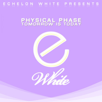 Physical Phase - Tomorrow Is Today