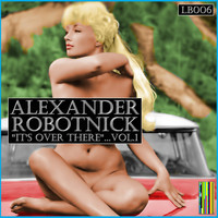 Alexander Robotnick - It's Over There Vol. 1