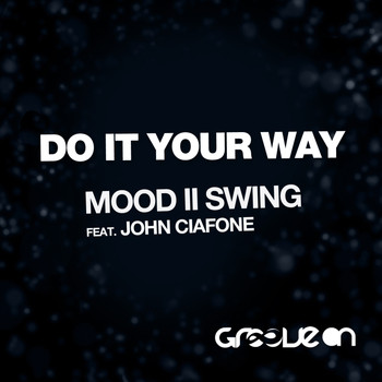 Mood II Swing feat. John Ciafone - Do It Your Way