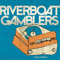 Riverboat Gamblers - Dead Roach
