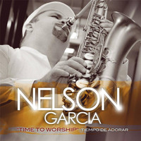 Nelson Garcia - Time to Worship