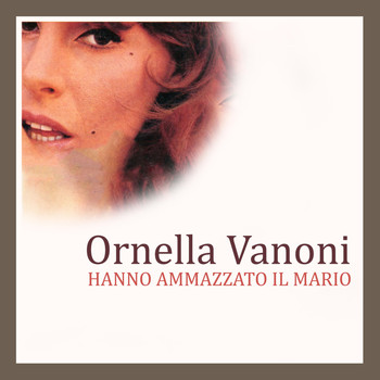Ornella Vanoni - Hanno ammazzato il Mario