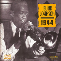 Bunk Johnson - 1944