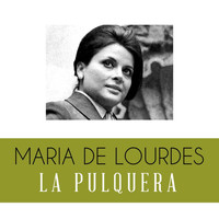 Maria de Lourdes - La Pulquera