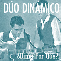 Dúo Dinámico - ¿dime por Que?