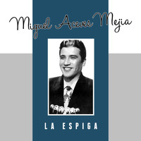 Miguel Aceves Mejia - La Espiga