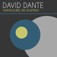 David Dante - Gonzales, El Rapido