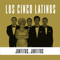 Los Cinco Latinos - Juntitos, Juntitos