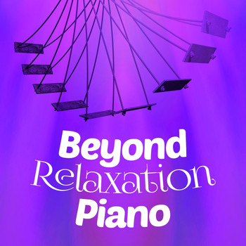 Franz Liszt - Beyond Relaxation: Piano