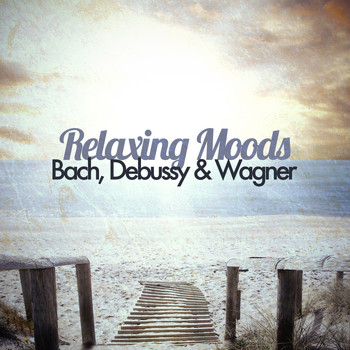 Richard Wagner - Relaxing Moods - Bach, Debussy & Wagner