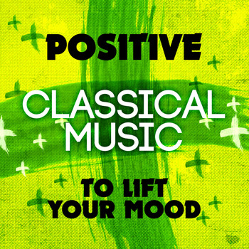 Felix Mendelssohn - Positive Classical Music to Lift Your Mood