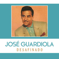 Jose Guardiola - Desafinado