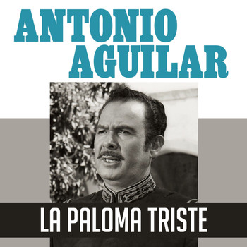 Antonio Aguilar - La Paloma Triste