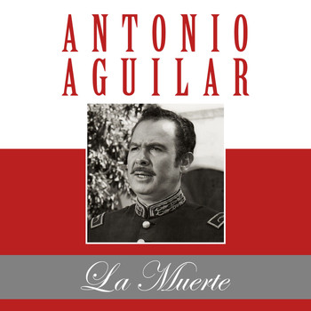 Antonio Aguilar - La Muerte