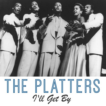 The Platters - I'll Get By