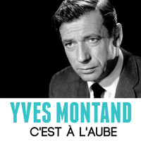 Yves Montand - C'est à l'aube
