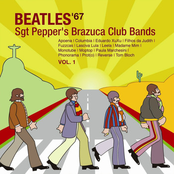 Various Artists - A Tribute to the Beatles '67, Vol. 1: Sgt Pepper's Brazuca Club Bands