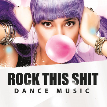 Various Artists - Rock This Shit - Dance Music