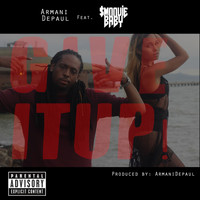 Armani DePaul - Give It Up (feat. Smoovie Baby) (Explicit)