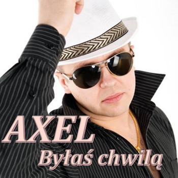 Axel - Byłaś Chwilą
