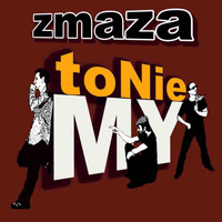 Zmaza - To Nie My