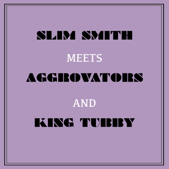 Slim Smith - Slim Smith Meets Aggrovators & King Tubby