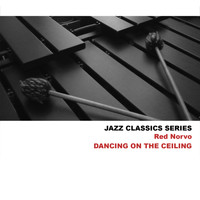 Red Norvo - Jazz Classics Series: Dancing on the Ceiling