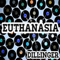 Dillinger - Euthanasia