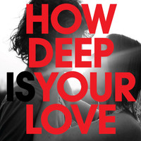 How Deep is Your Love - How Deep Is Your Love