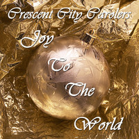Crescent City Carolers - Joy to the World (Re-Mastered)