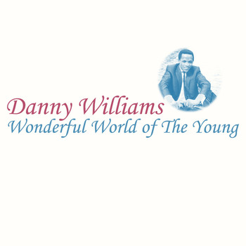 Danny Williams - Wonderful World of the Young