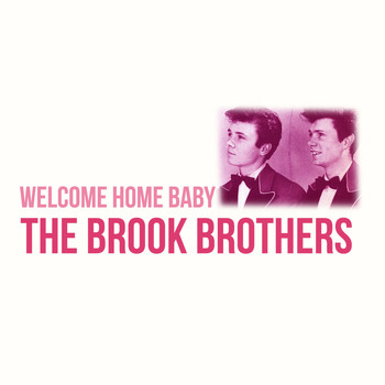 The Brook Brothers - Welcome Home Baby