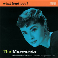 The Margarets - What Kept You?