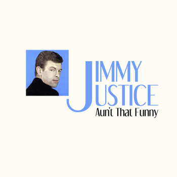 Jimmy Justice - Aun't That Funny
