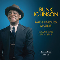 Bunk Johnson - Rare and Unissued Masters: Vol 1 / 1943-1945