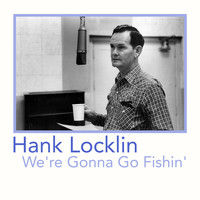 Hank Locklin - We're Gonna Go Fishin'