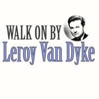 Leroy Van Dyke - Walk on By
