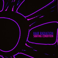 Skating Condition - Hair Radiation