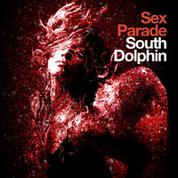 South Dolphin - Sex Parade