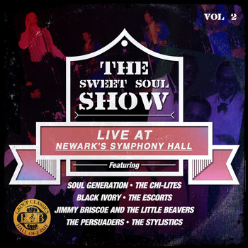 Black Ivory, The Escorts & Jimmy Briscoe And The Little Beavers - The Sweet Soul Show: Live at Newark's Symphony Hall - Volume 2 (Digitally Remastered)