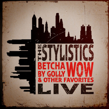 The Stylistics - Betcha by Golly, Wow & Other Favorites - Live