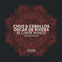 Chus & Ceballos, Oscar de Rivera - Blowin Minds
